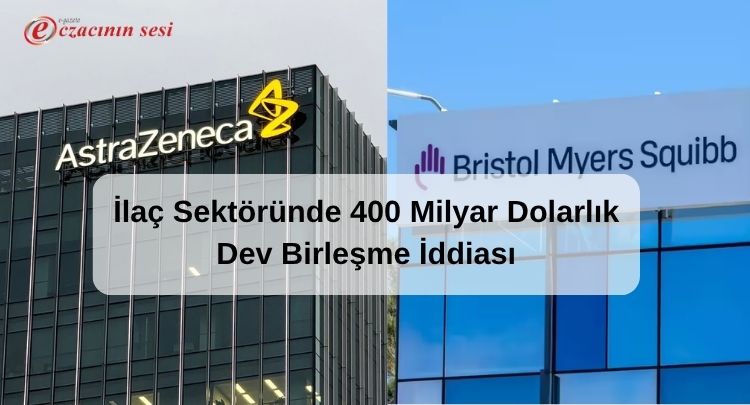 İlaç Sektöründe 400 Milyar Dolarlık Dev Birleşme İddiası