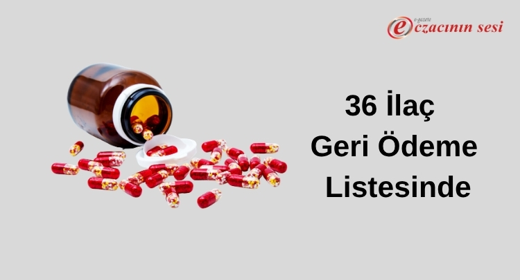 36 İlaç Geri Ödeme Listesinde