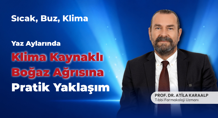 Yaz Aylarında Klima Kaynaklı Boğaz Ağrısına Pratik Yaklaşım