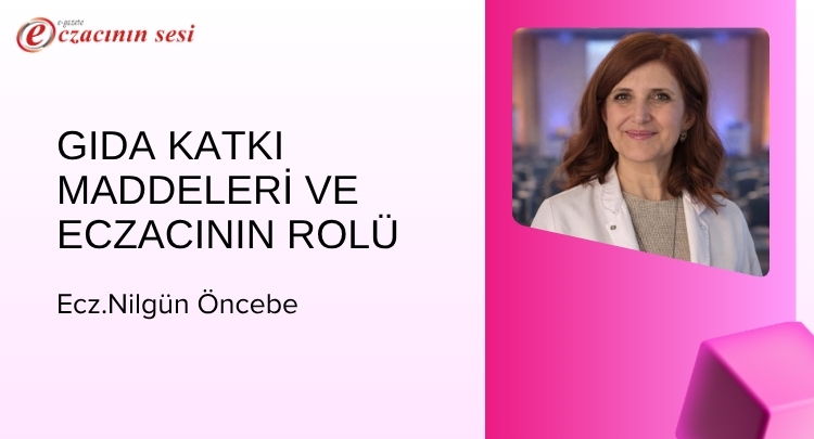 Gıda Katkı Maddeleri Ve Eczacının Rolü