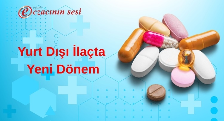 Yurt Dışı İlaçta Yeni Dönem