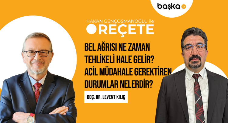 ’Reçete’ / Bel Ağrısı Ne Zaman Tehlikelidir?