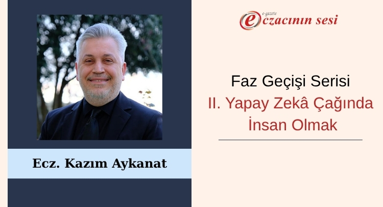 II. Yapay Zekâ Çağında İnsan Olmak